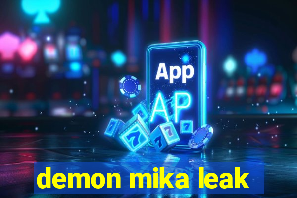 demon mika leak